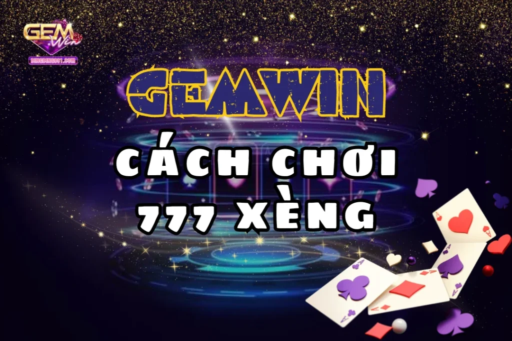 Chơi 777 Xèng - Jackpot nổ liên tục, thắng lớn mỗi ngày 19 Cùng nổ Jackpot liên tục với 777 Xèng tại Gemwin