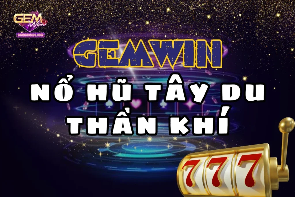 Nổ hũ tây du thần khí - May mắn bất ngờ đang chờ bạn 17 Đắm mình vào không gian chơi nổ hũ tây du thần khí thú vị